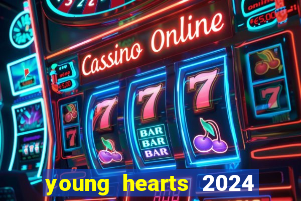 young hearts 2024 assistir online dublado